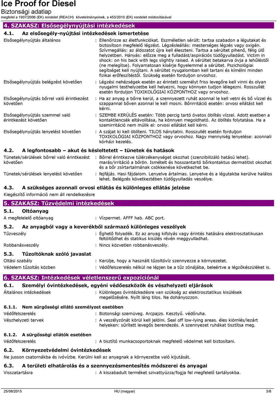 érintkezést követően Elsősegélynyújtás lenyelést követően 4.2.