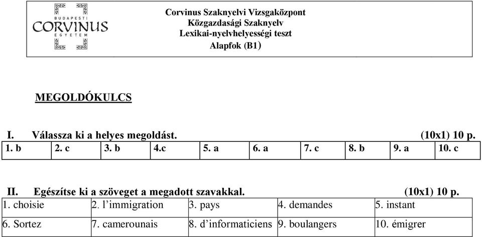 Egészítse ki a szöveget a megadott szavakkal. (10x1) 10 p. 1. choisie 2.