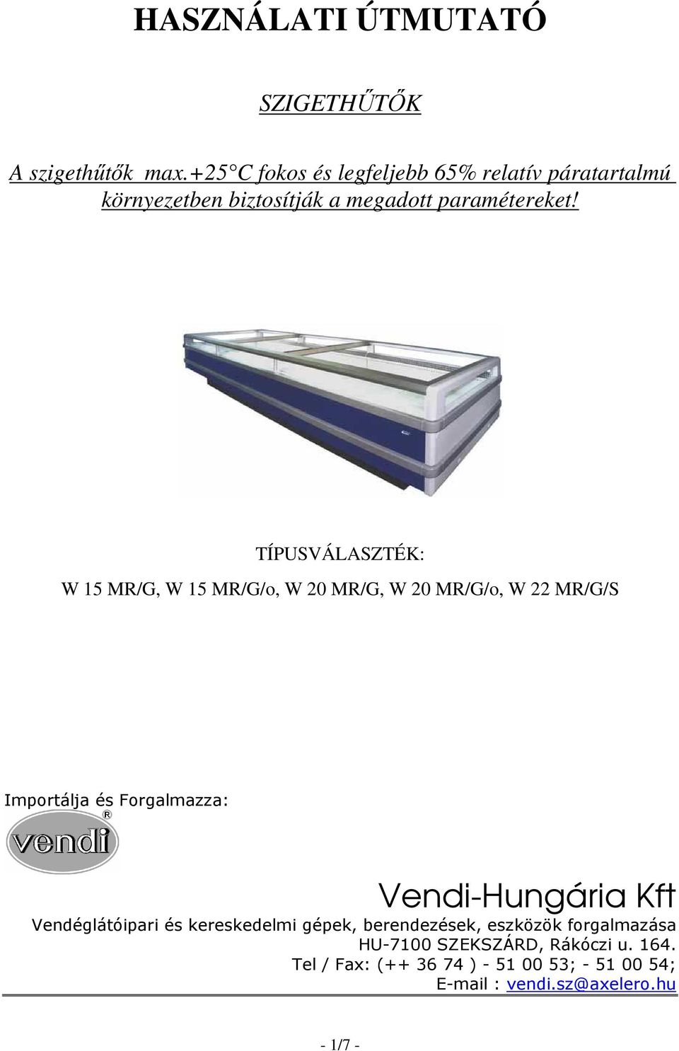 TÍPUSVÁLASZTÉK: W 15 MR/G, W 15 MR/G/o, W 20 MR/G, W 20 MR/G/o, W 22 MR/G/S Importálja és Forgalmazza: