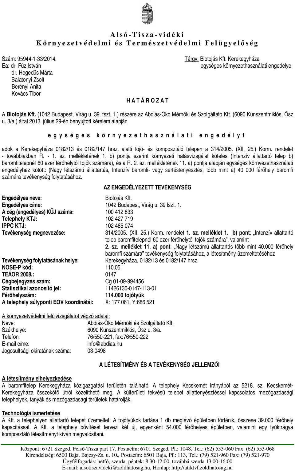 1.) részére az Abdiás-Öko Mérnöki és Szolgáltató Kft. (6090 Kunszentmiklós, sz u. 3/a.) által 2013.