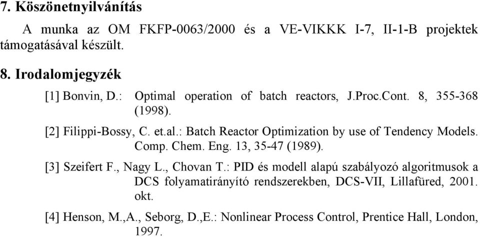 Comp. Chem. Eng. 13, 35-47 (1989). [3] Szeifert F., Nagy L., Chovan T.