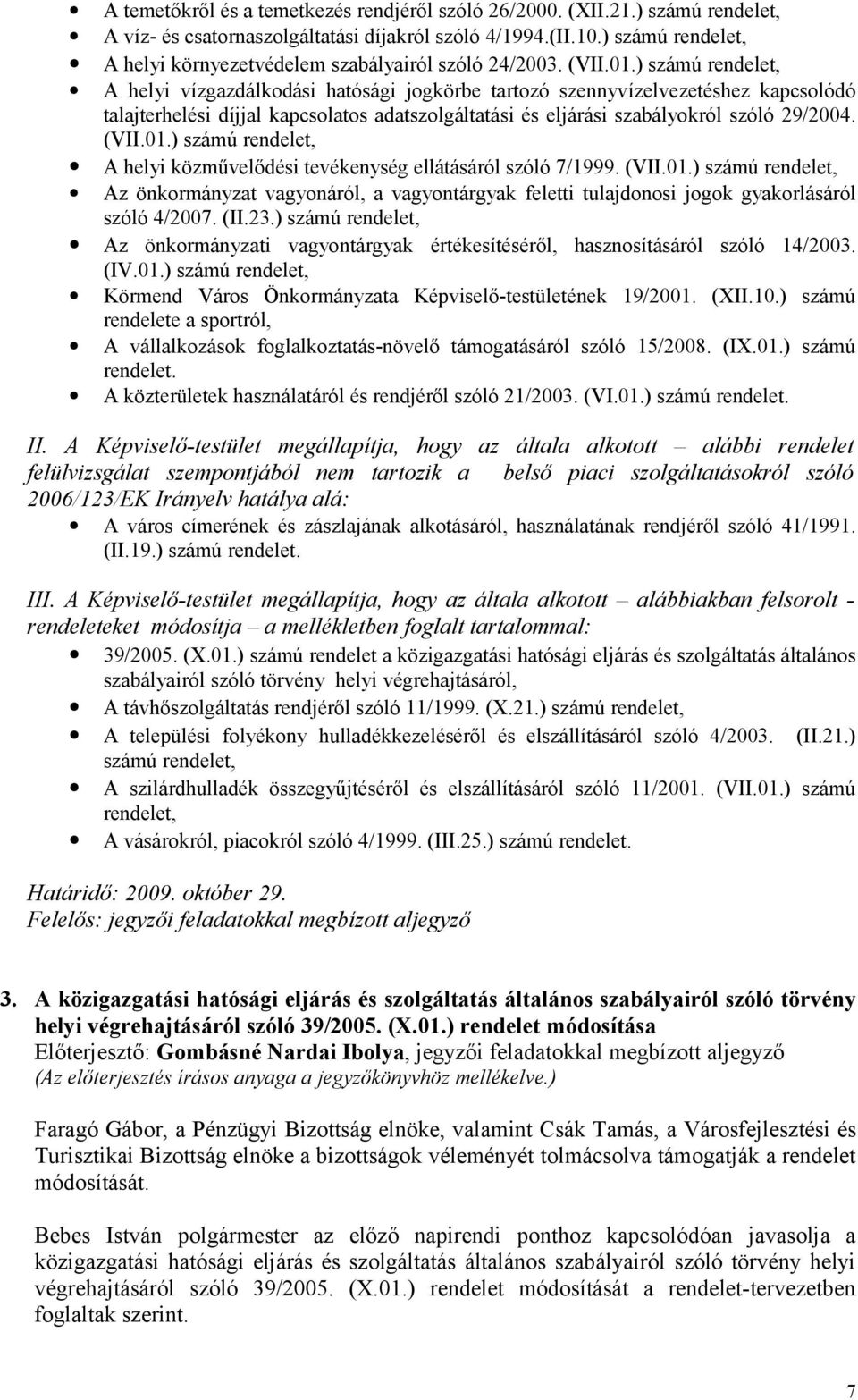 ) számú rendelet, A helyi vízgazdálkodási hatósági jogkörbe tartozó szennyvízelvezetéshez kapcsolódó talajterhelési díjjal kapcsolatos adatszolgáltatási és eljárási szabályokról szóló 29/2004. (VII.