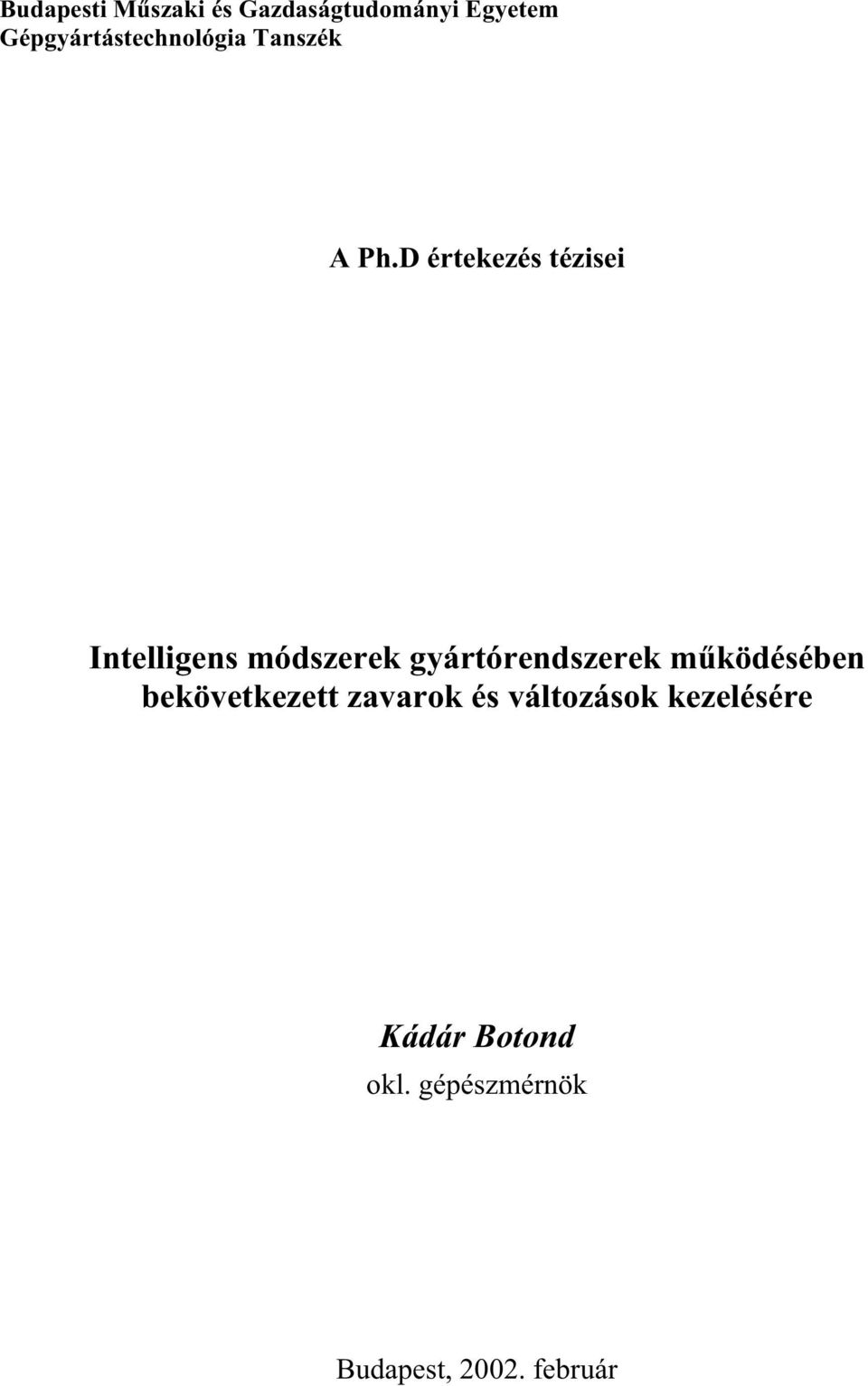 D értekezés tézisei Intelligens módszerek gyártórendszerek m