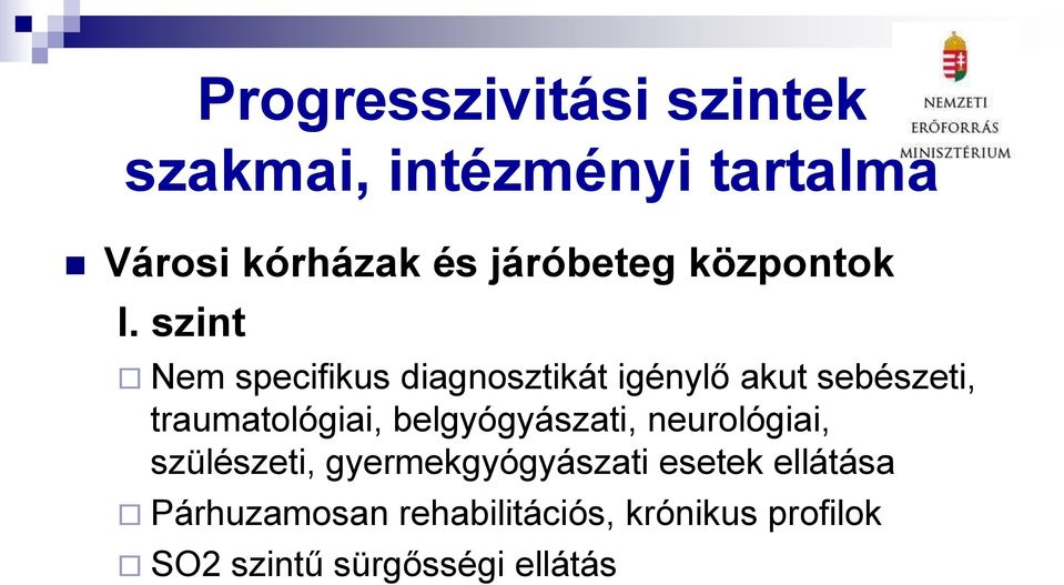 szint Nem specifikus diagnosztikát igénylő akut sebészeti, traumatológiai,