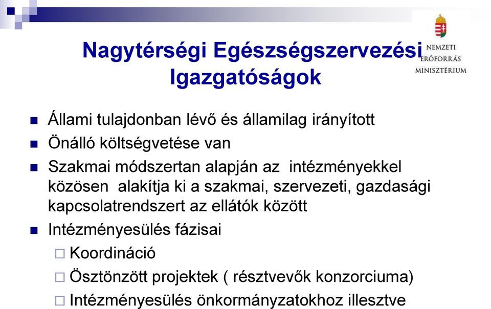 szakmai, szervezeti, gazdasági kapcsolatrendszert az ellátók között Intézményesülés fázisai