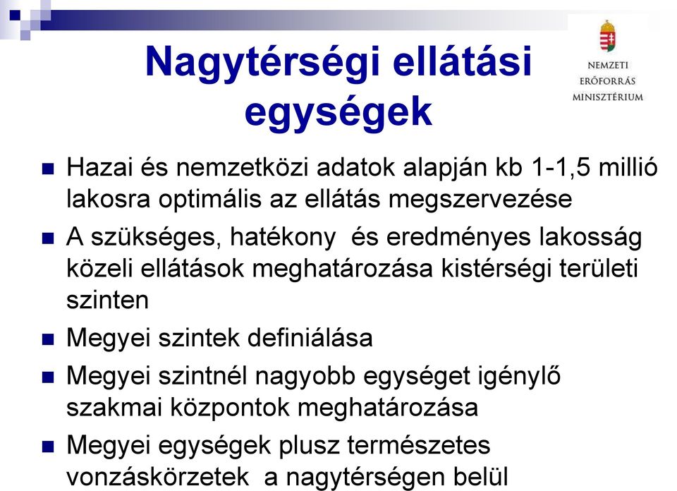 meghatározása kistérségi területi szinten Megyei szintek definiálása Megyei szintnél nagyobb