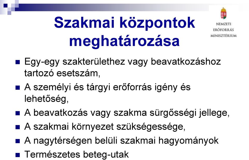 lehetőség, A beavatkozás vagy szakma sürgősségi jellege, A szakmai