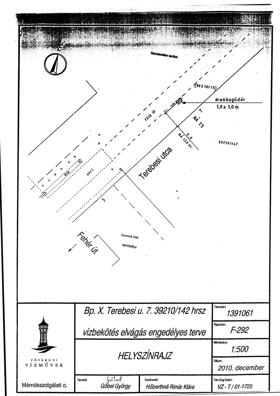 F-292 FÓVÁROSI VÍZMŰVEK HELYSZÍNRAJZ 1:500 Dátum: 2010. december Mérnökszolgálati o.