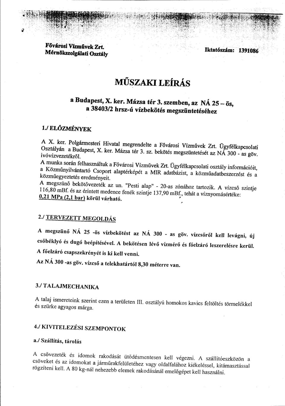 i vóvízvezetékröl. A munka során felhasználtuk a Fővárosi Vízművek Zrt.