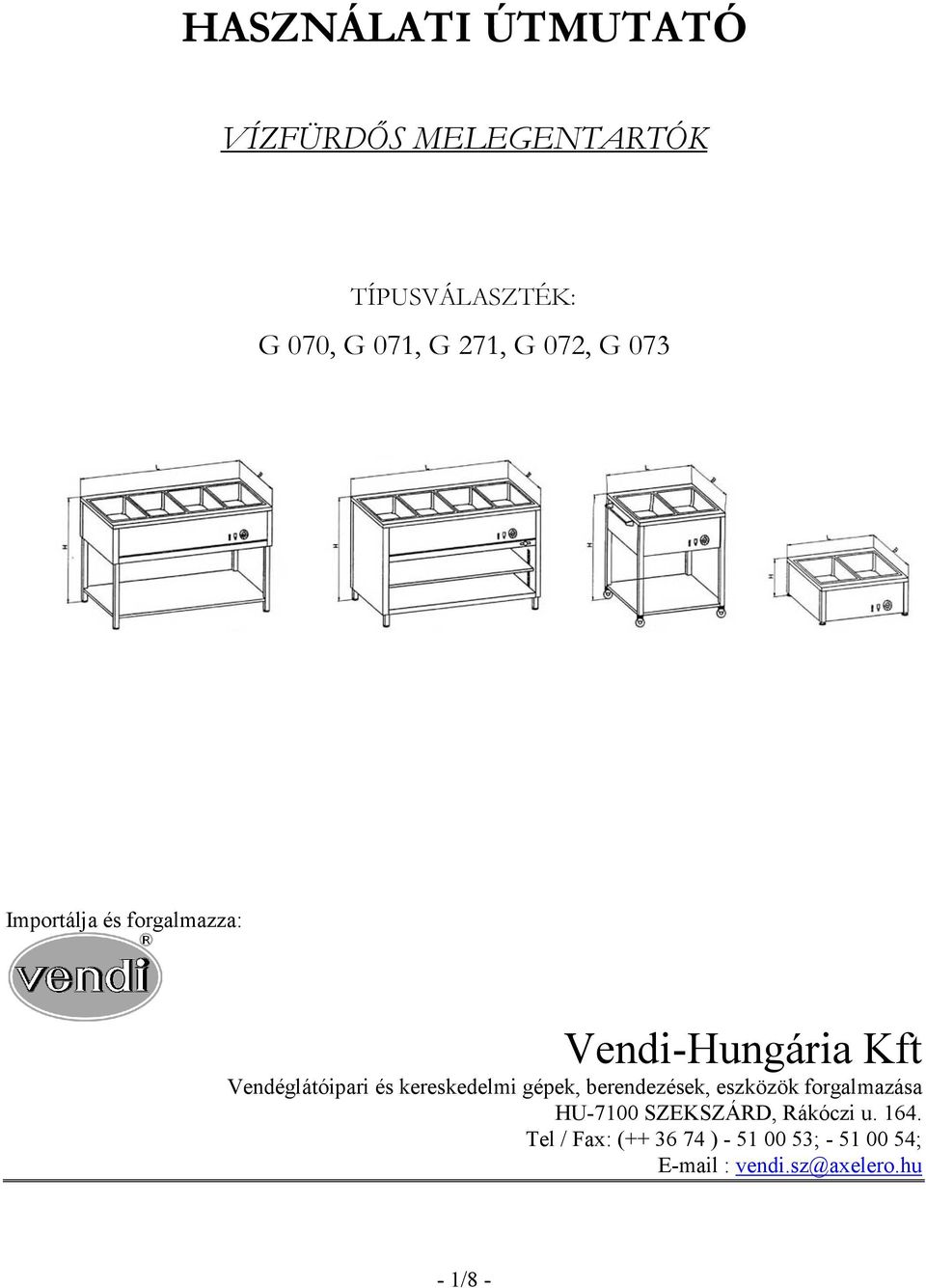 kereskedelmi gépek, berendezések, eszközök forgalmazása HU-7100 SZEKSZÁRD, Rákóczi