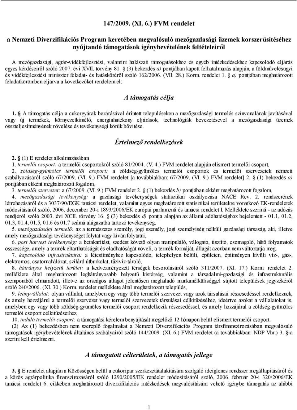 agrár-vidékfejlesztési, valamint halászati támogatásokhoz és egyéb intézkedésekhez kapcsolódó eljárás egyes kérdéseiről szóló 2007. évi XVII. törvény 81.