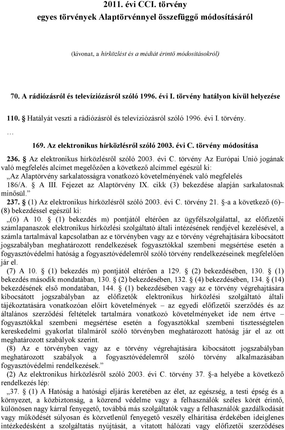 Az elektronikus hírközlésről szóló 2003. évi C.