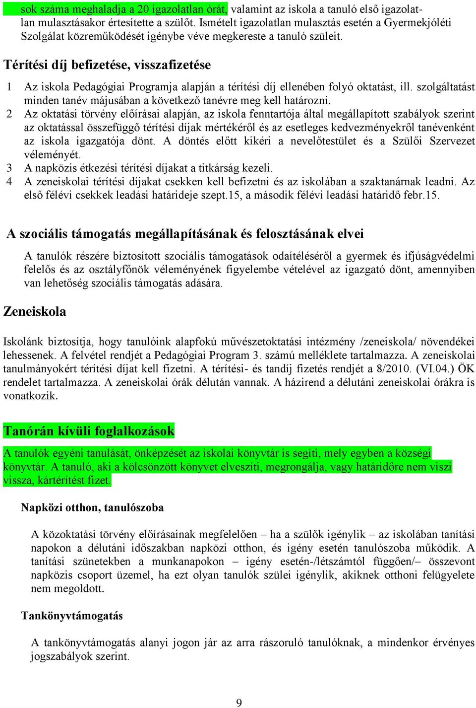 Térítési díj befizetése, visszafizetése 1 Az iskola Pedagógiai Programja alapján a térítési díj ellenében folyó oktatást, ill.