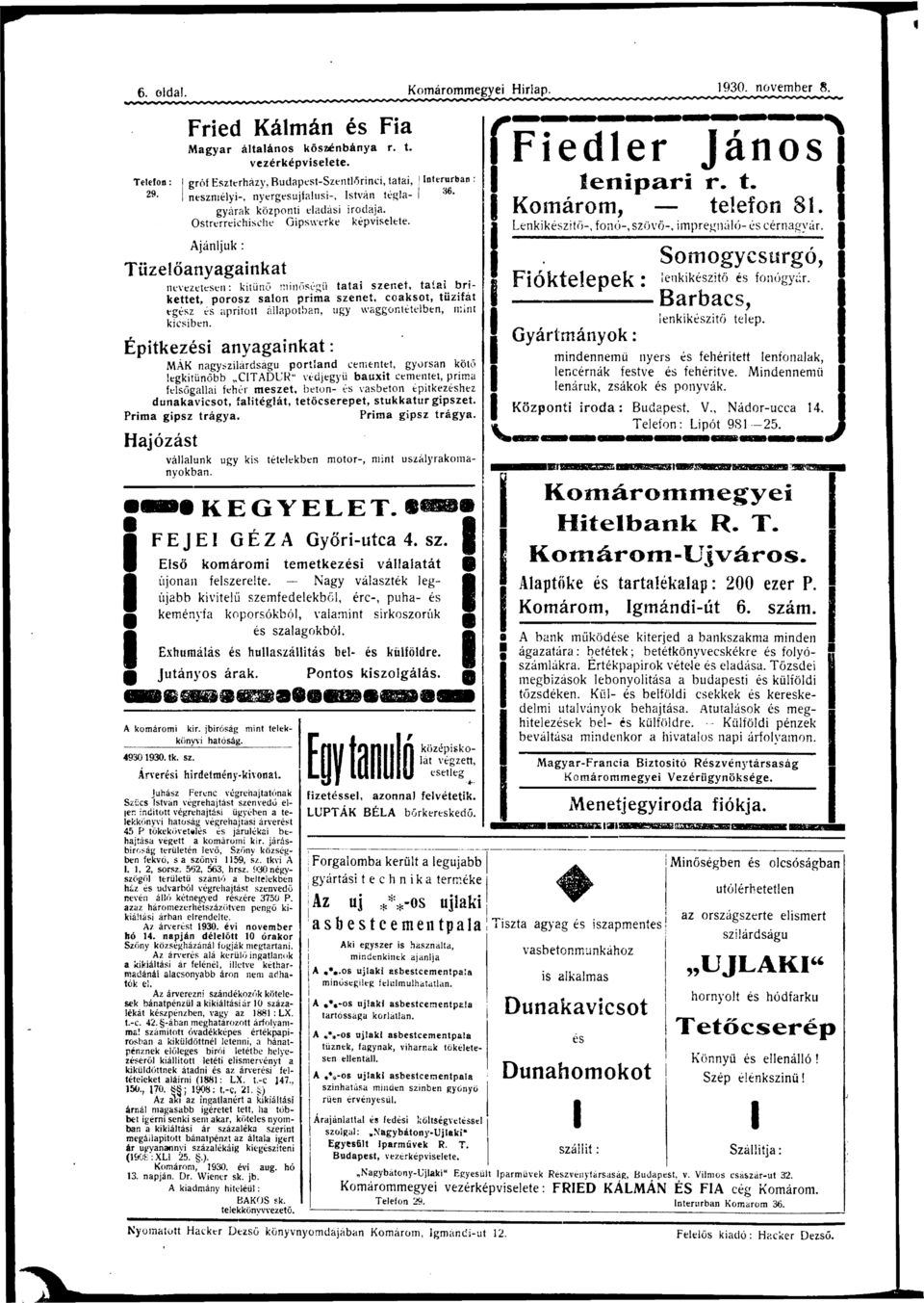 nevezetesen: kitűnő minőségű tti szenet, tti brikettet, porosz sálon prim szenet, coksot, tűzifát egz pritott állpotbn, ugy wggontételben, mint kicsiben.