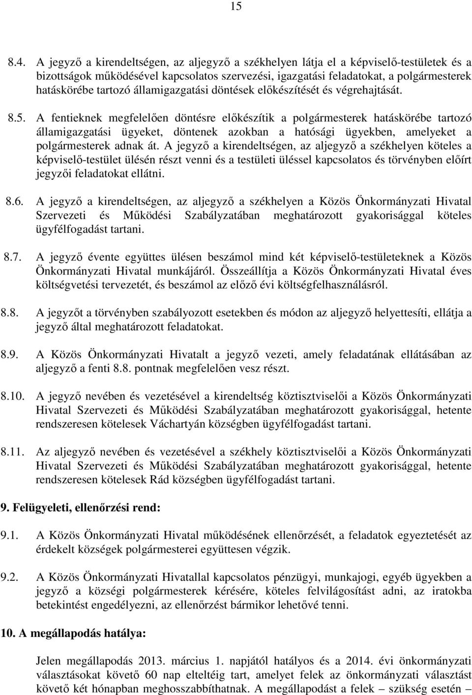 államigazgatási döntések előkészítését és végrehajtását. 8.5.