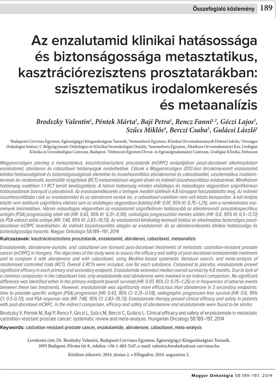 Egyetem, Klinikai Orvostudományok Doktori Iskola, 3 Országos Onkológiai Intézet, C Belgyógyászati-Onkológiai és Klinikai Farmakológiai Osztály, 4 Semmelweis Egyetem, Általános Orvostudományi Kar,