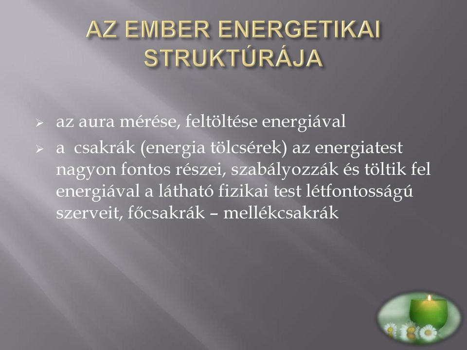 részei, szabályozzák és töltik fel energiával a