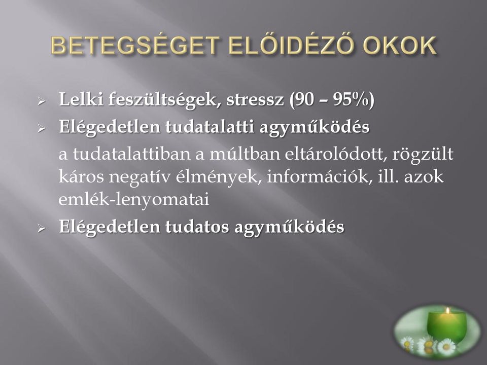 eltárolódott, rögzült káros negatív élmények,