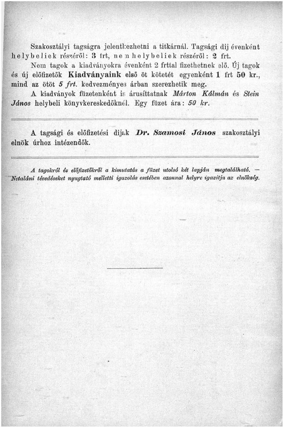 kedvezményes árban szerezhetik meg. A kiadványok füzetenként is: árusíttatnak Márton Kálmán ós Stein János helybeli könyvkereskedőknél. Egy füzet ára: 50 kr.