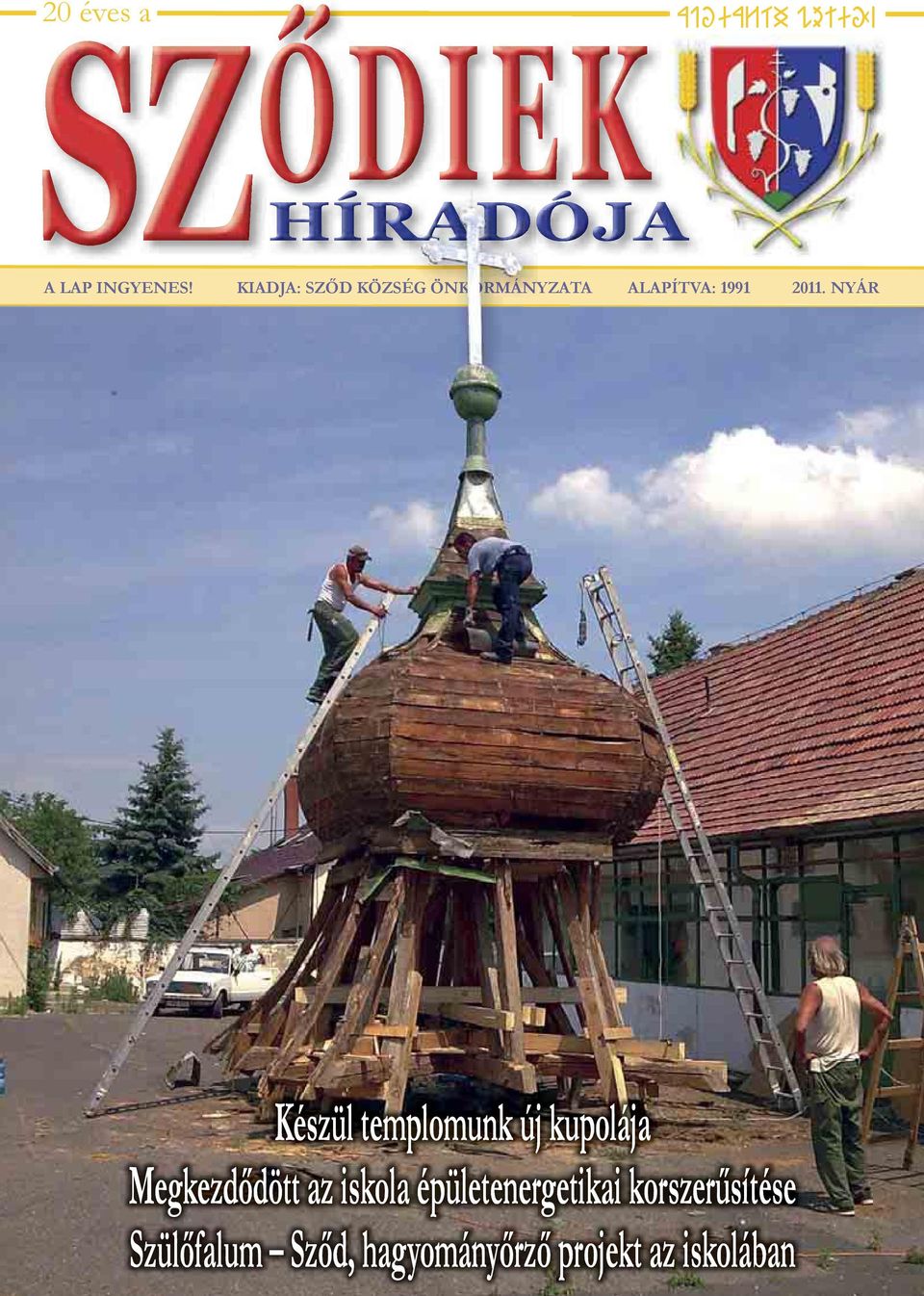 NYÁR Készül templomunk új kupolája Megkezdődött az iskola