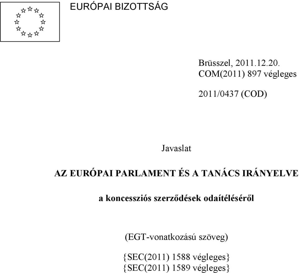 COM(2011) 897 végleges 2011/0437 (COD) Javaslat AZ EURÓPAI