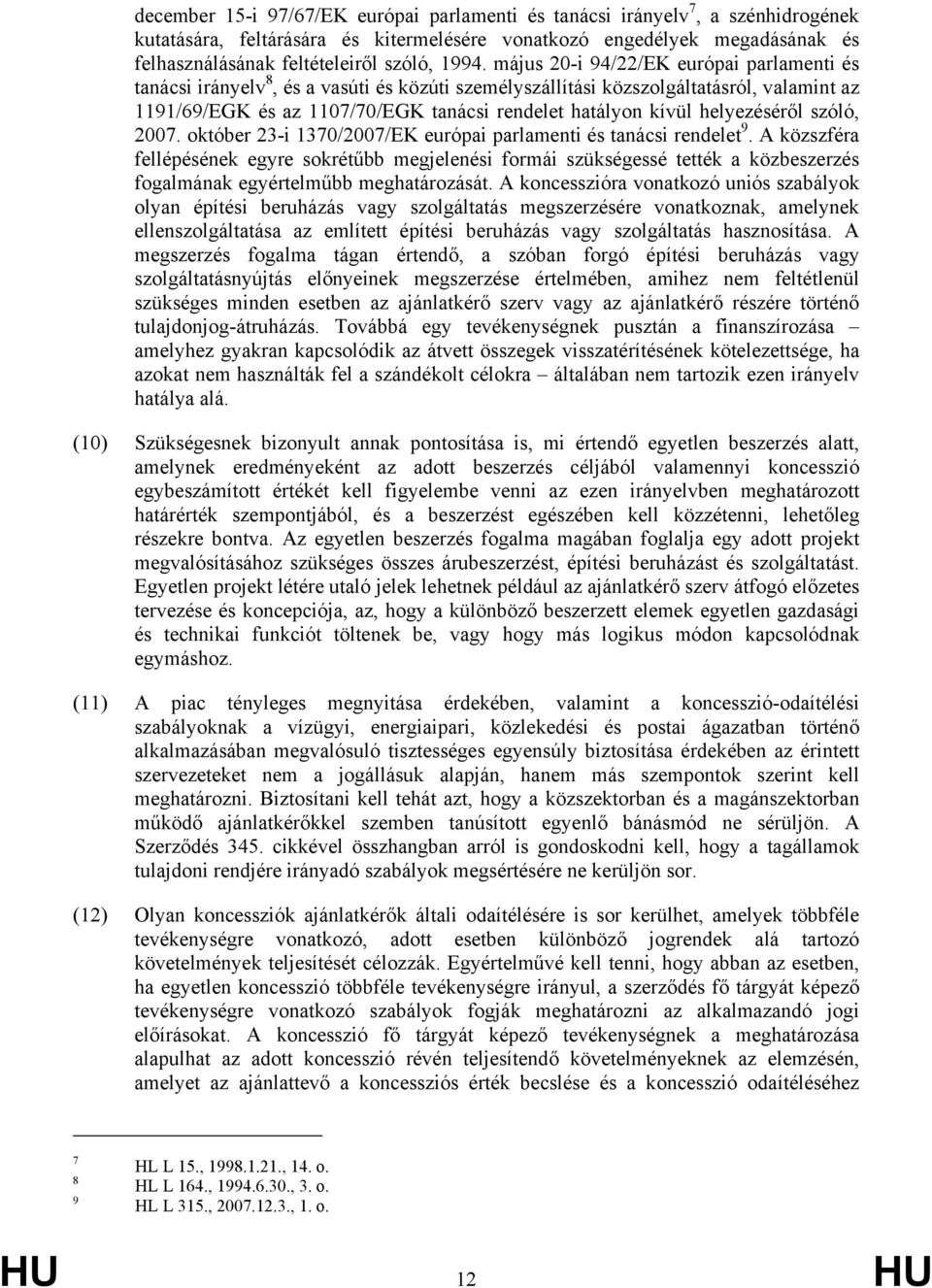 kívül helyezéséről szóló, 2007. október 23-i 1370/2007/EK európai parlamenti és tanácsi rendelet 9.