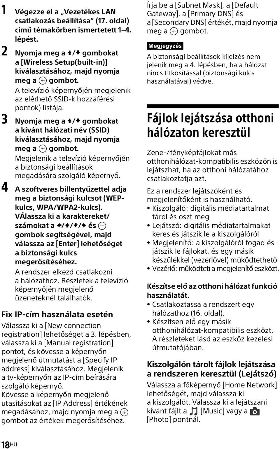 3 Nyomja meg a / gombokat a kívánt hálózati név (SSID) kiválasztásához, majd nyomja meg a gombot. Megjelenik a televízió képernyőjén a biztonsági beállítások megadására szolgáló képernyő.