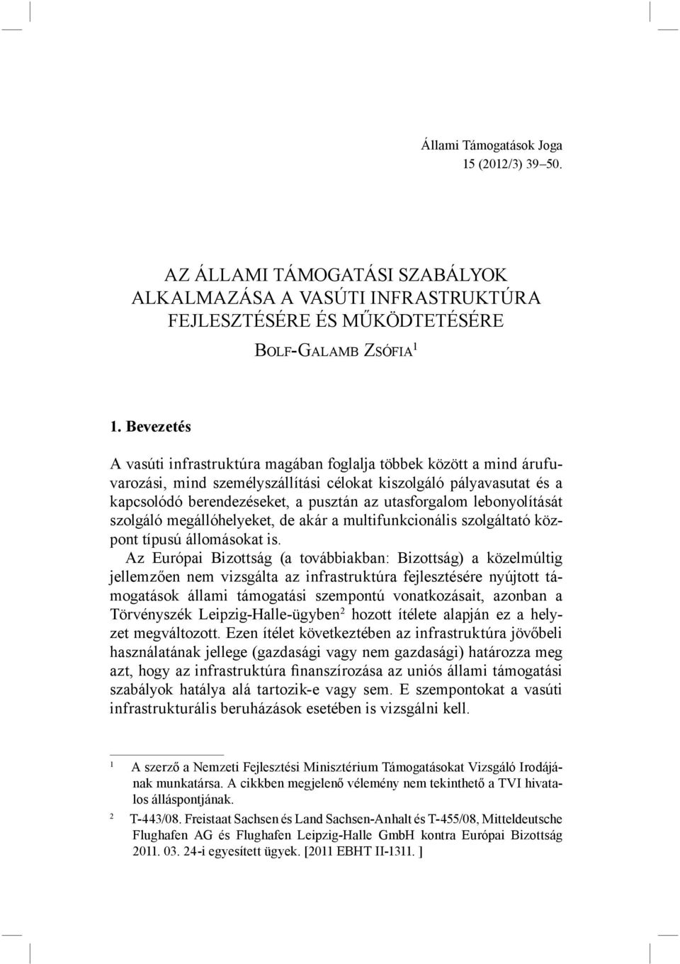 lebonyolítását szolgáló megállóhelyeket, de akár a multifunkcionális szolgáltató központ típusú állomásokat is.