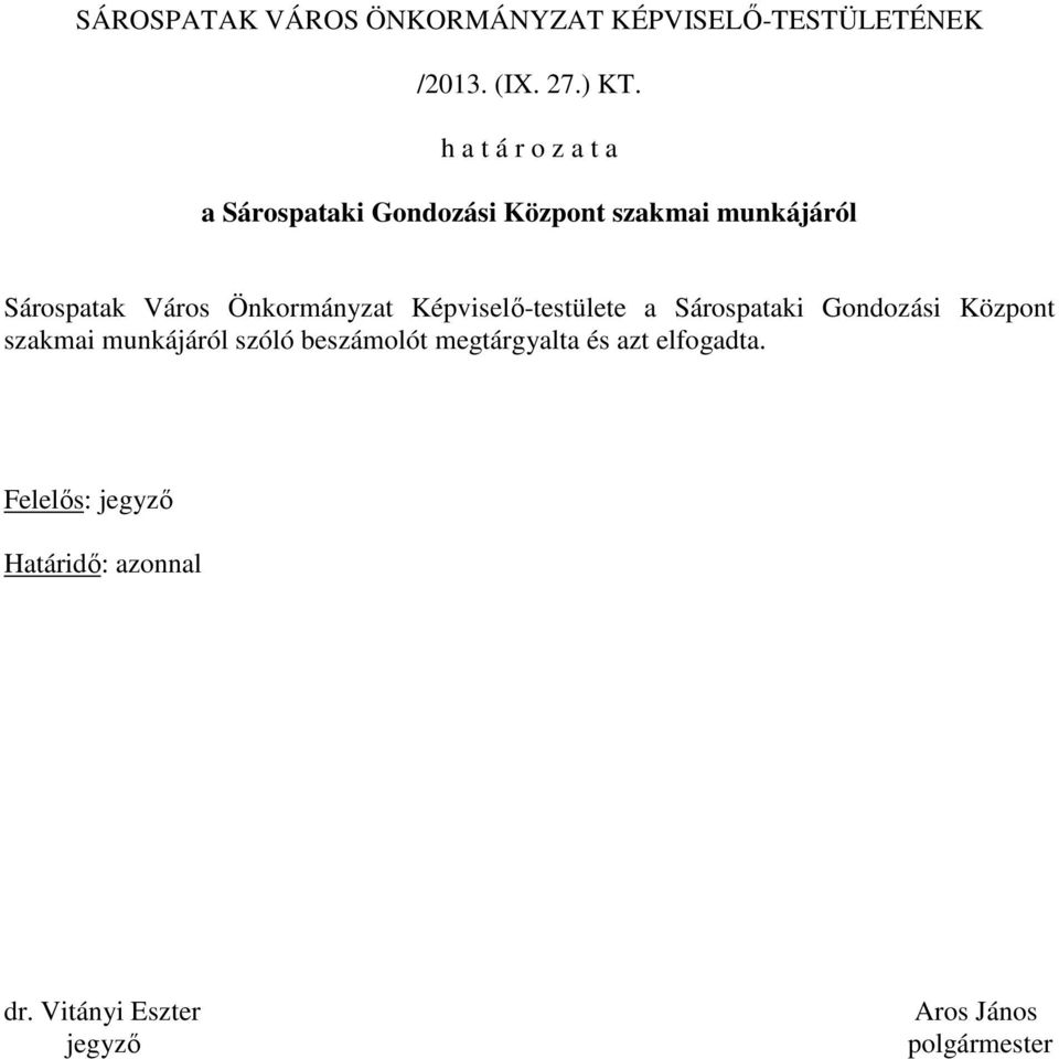 Önkormányzat Képviselı-testülete a Sárospataki Gondozási Központ szakmai munkájáról szóló