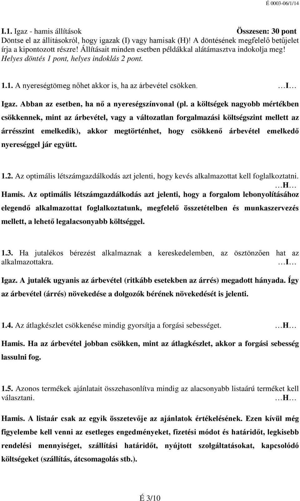 Abban az esetben, ha nő a nyereségszínvonal (pl.