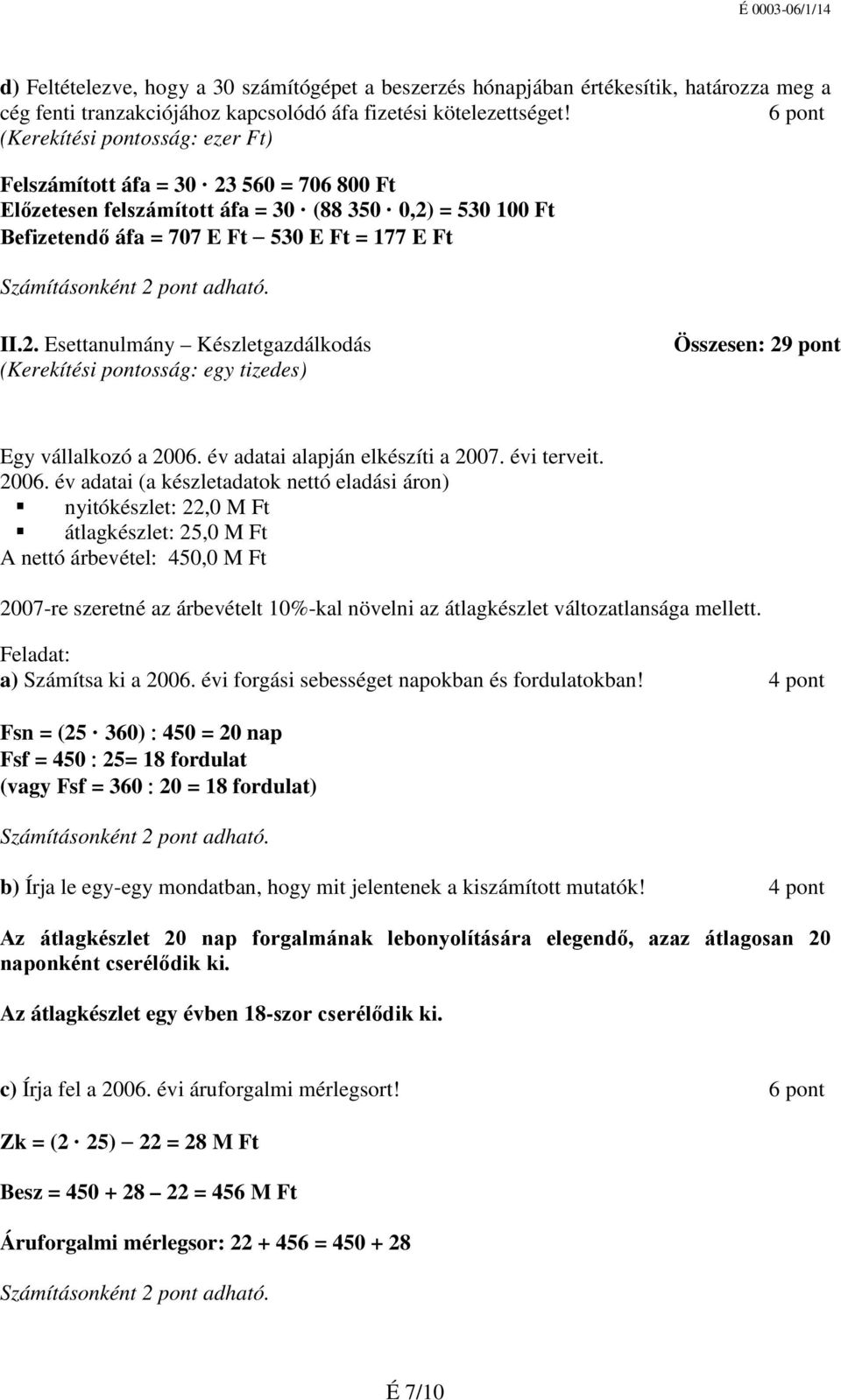 év adatai alapján elkészíti a 2007. évi terveit. 2006.