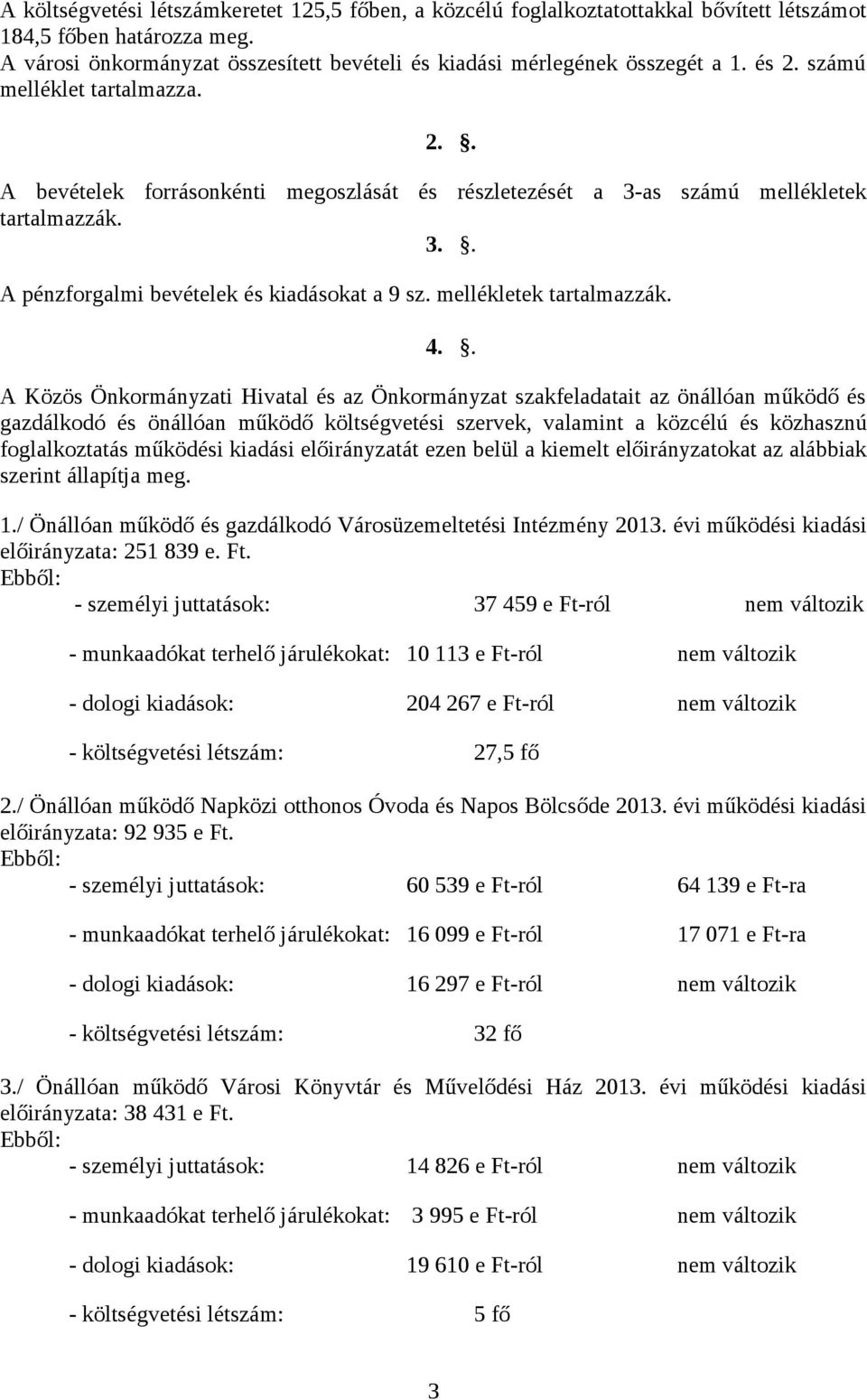 mellékletek tartalmazzák. 4.