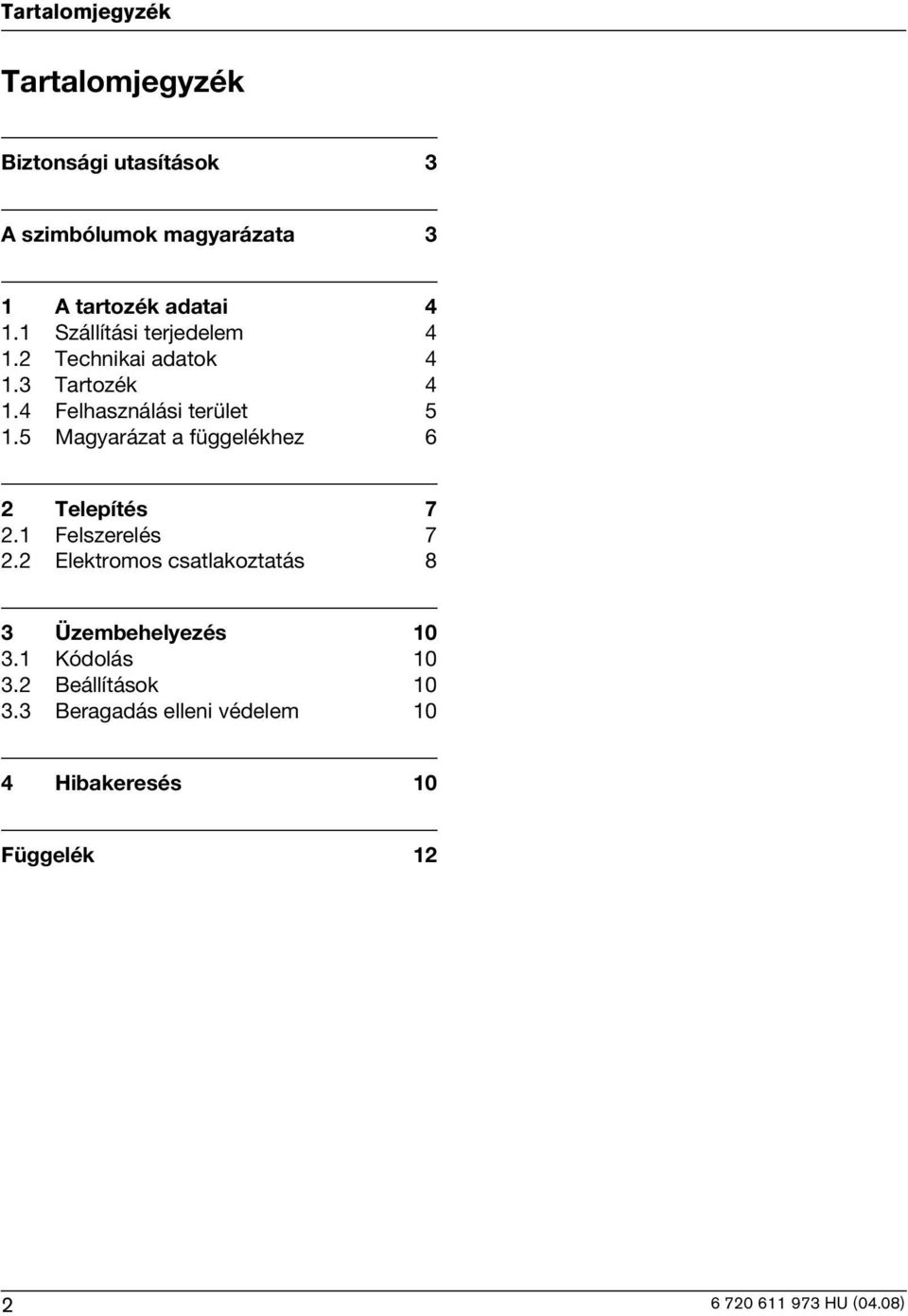 5 Magyarázat a függelékhez 6 2 Telepítés 7 2.1 Felszerelés 7 2.