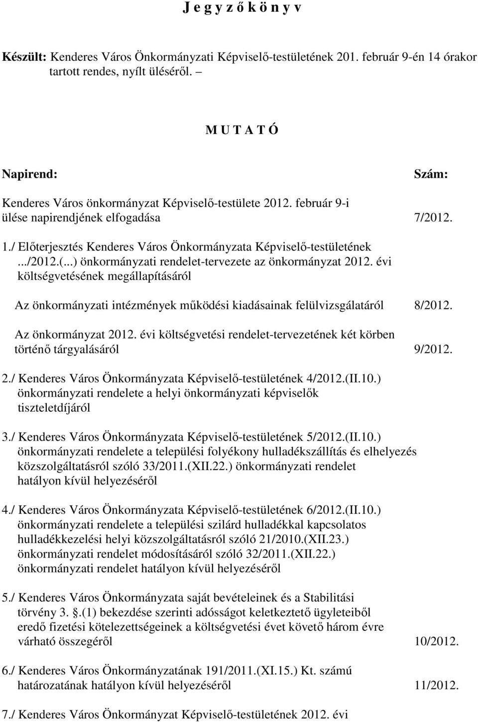 / Elıterjesztés Kenderes Város Önkormányzata Képviselı-testületének.../2012.(...) önkormányzati rendelet-tervezete az önkormányzat 2012.