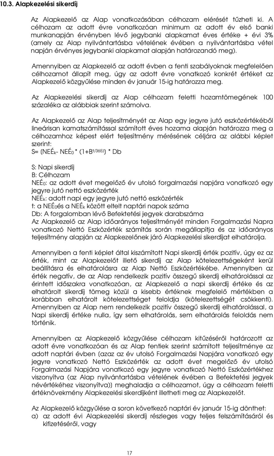 nyilvántartásba vétel napján érvényes jegybanki alapkamat alapján határozandó meg).