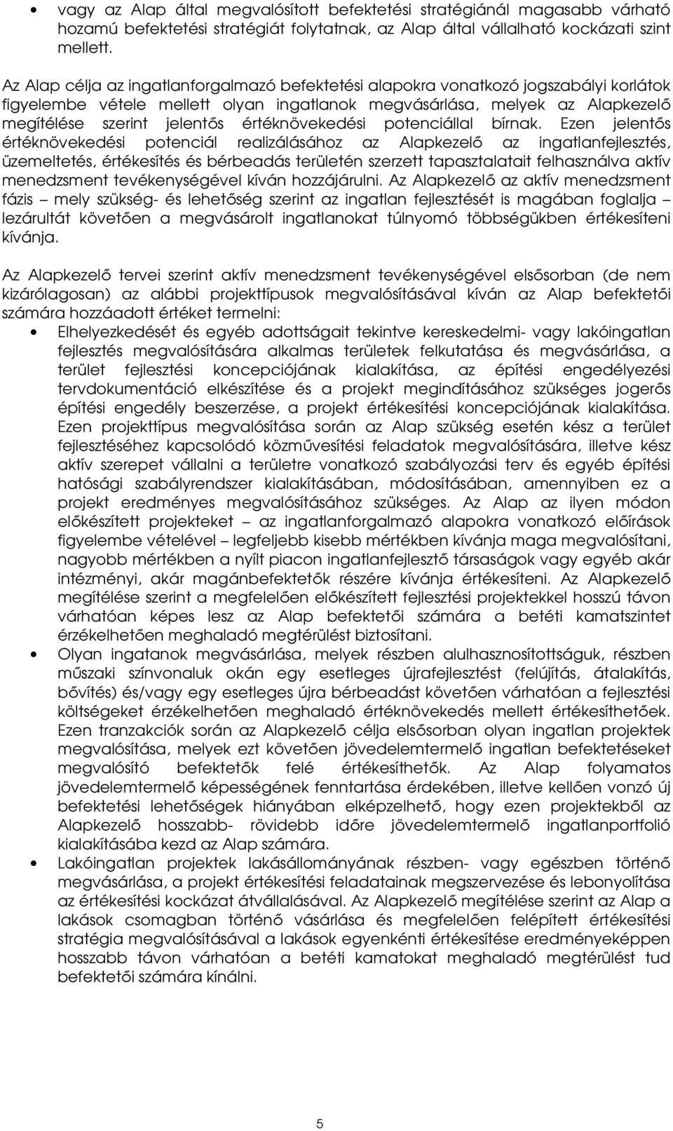 értéknövekedési potenciállal bírnak.