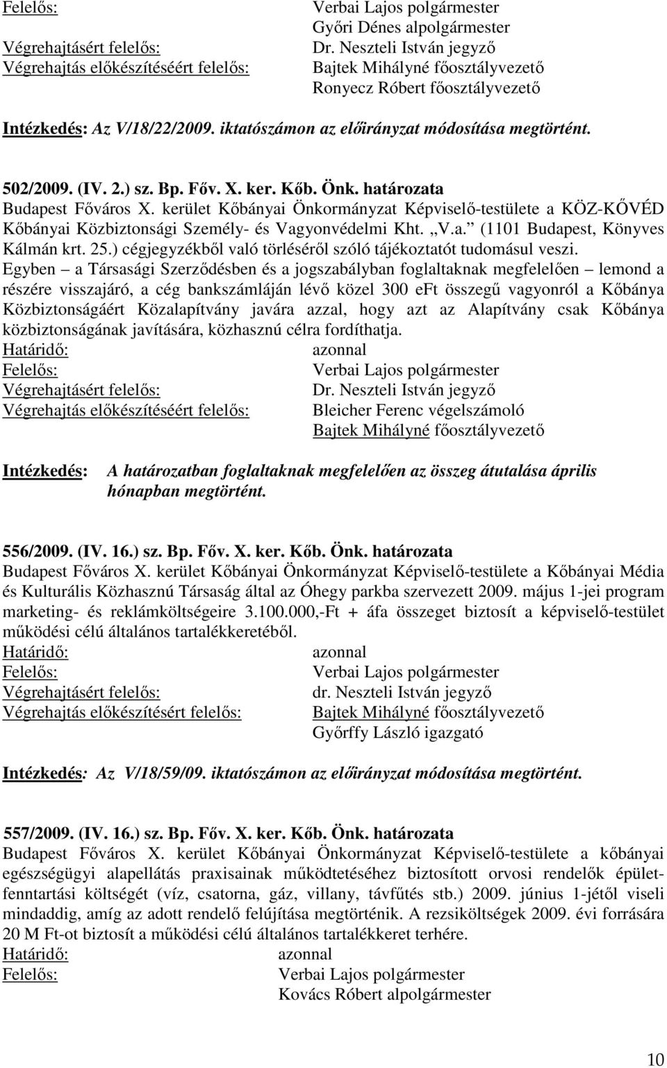 ) cégjegyzékből való törléséről szóló tájékoztatót tudomásul veszi.