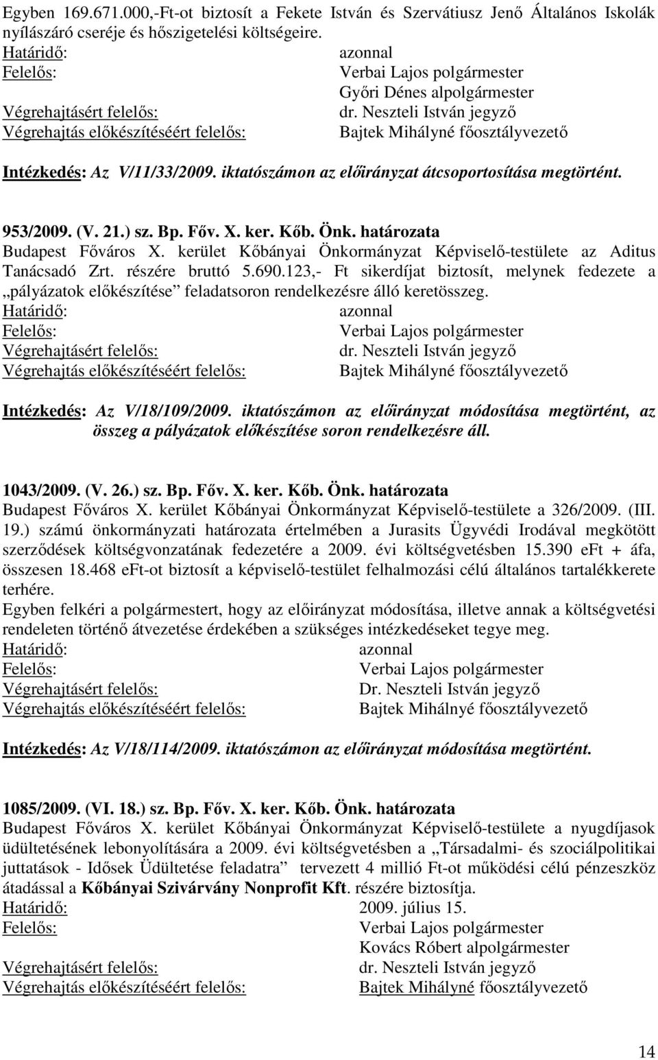 kerület Kőbányai Önkormányzat Képviselő-testülete az Aditus Tanácsadó Zrt. részére bruttó 5.690.