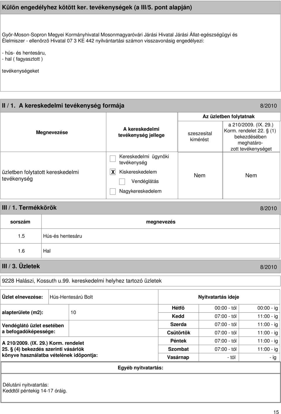 engedélyezi: - hús- és hentesáru, - hal ( fagyasztott ) eket II / 1.