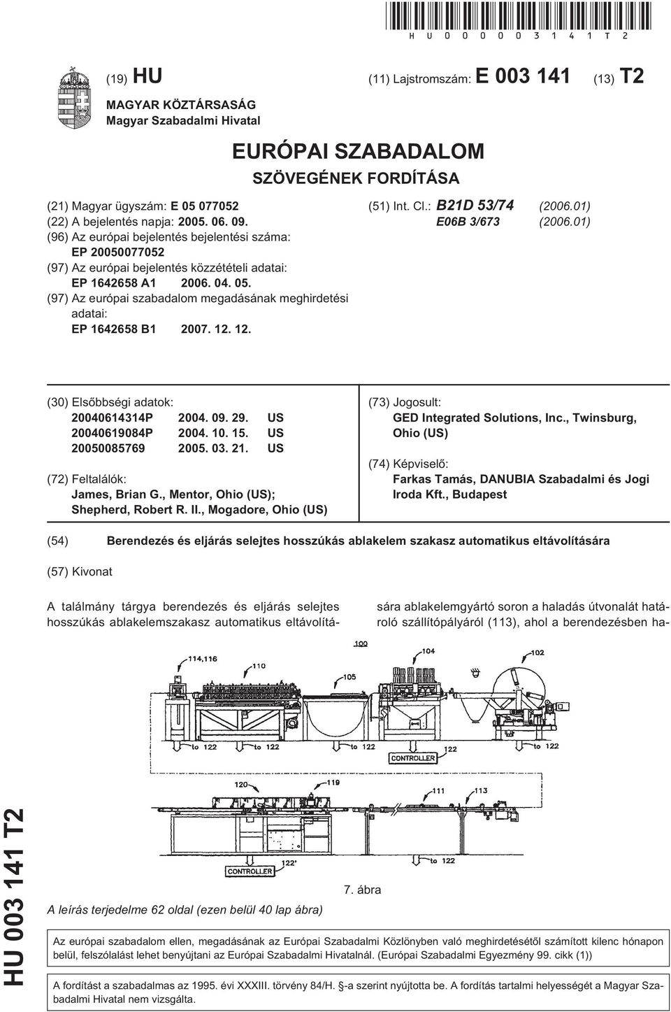 09. (96) Az európai bejelentés bejelentési száma: EP 20050077052 (97) Az európai bejelentés közzétételi adatai: EP 1642658 A1 2006. 04. 05.