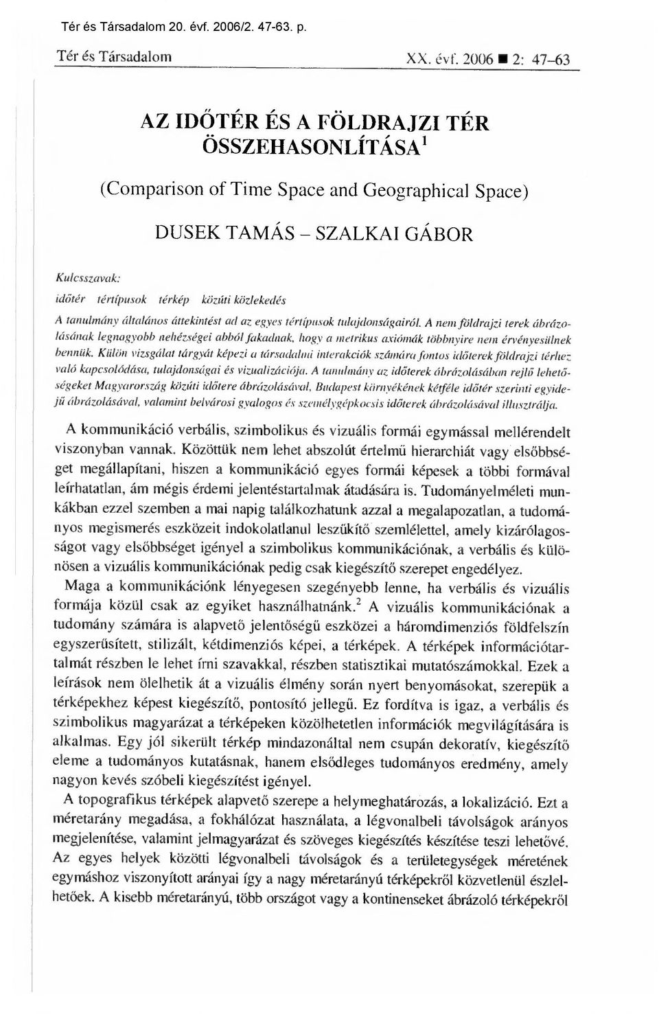 tanulmány általános áttekintést ad az egyes tértípusok tulajdonságairól.