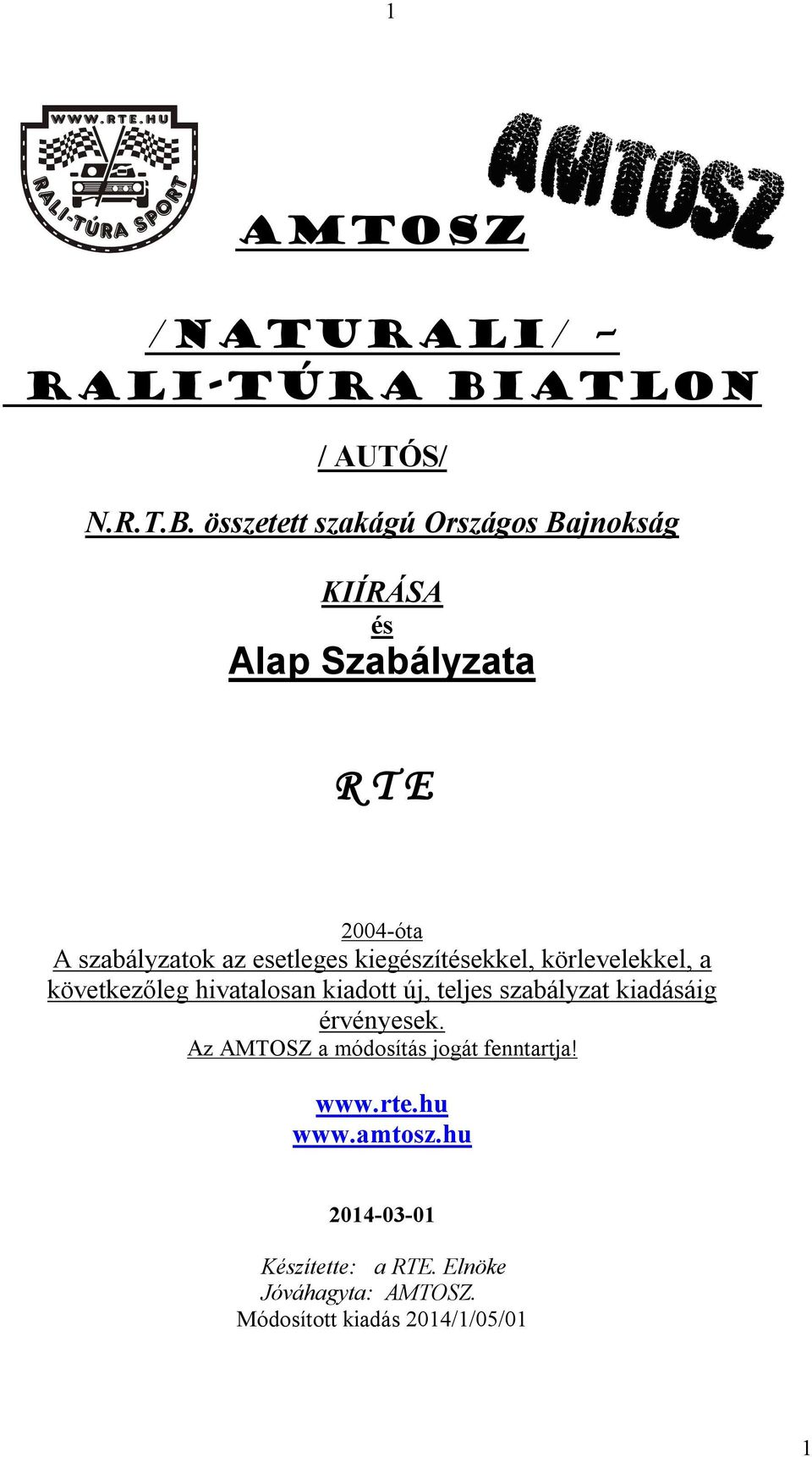 összetett szakágú Országos Bajnokság KIÍRÁSA és Alap Szabályzata R T E 2004-óta A szabályzatok az esetleges