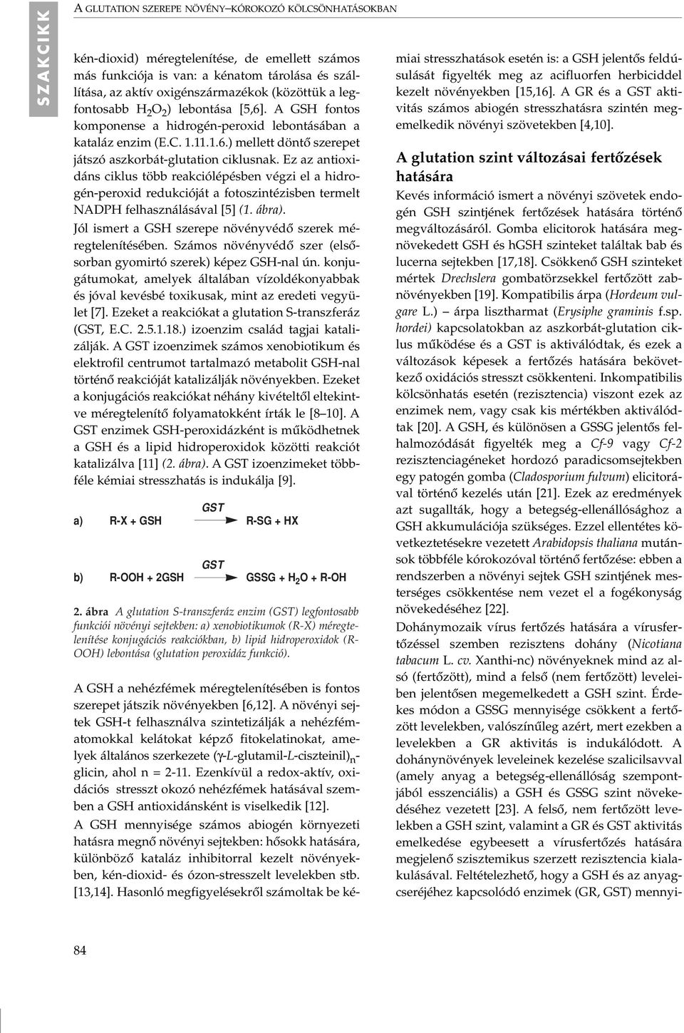 Ez az antioxidáns ciklus több reakciólépésben végzi el a hidrogén-peroxid redukcióját a fotoszintézisben termelt NADPH felhasználásával [5] (1. ábra).