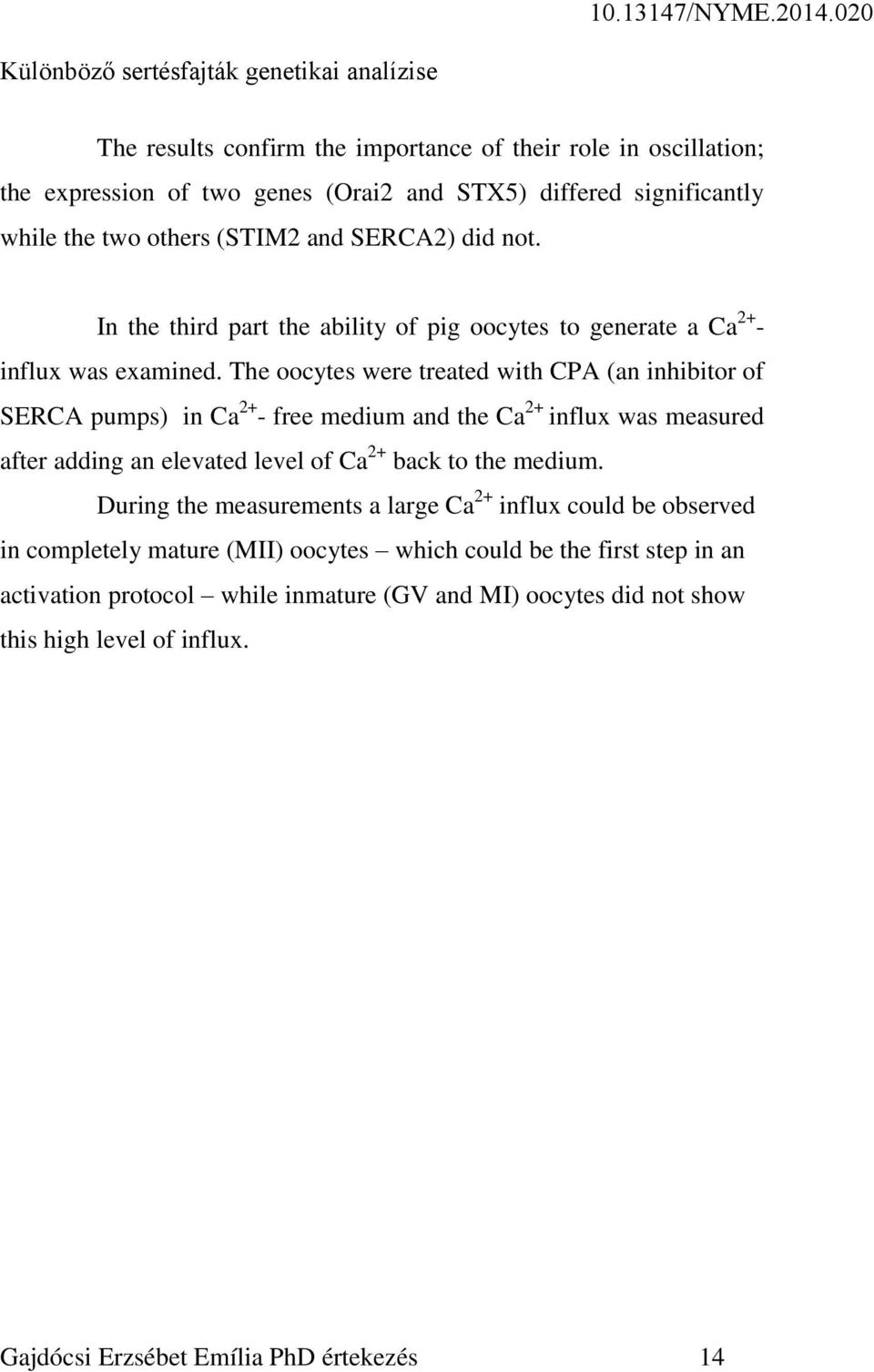 The oocytes were treated with CPA (an inhibitor of SERCA pumps) in Ca 2+ - free medium and the Ca 2+ influx was measured after adding an elevated level of Ca 2+ back to the medium.