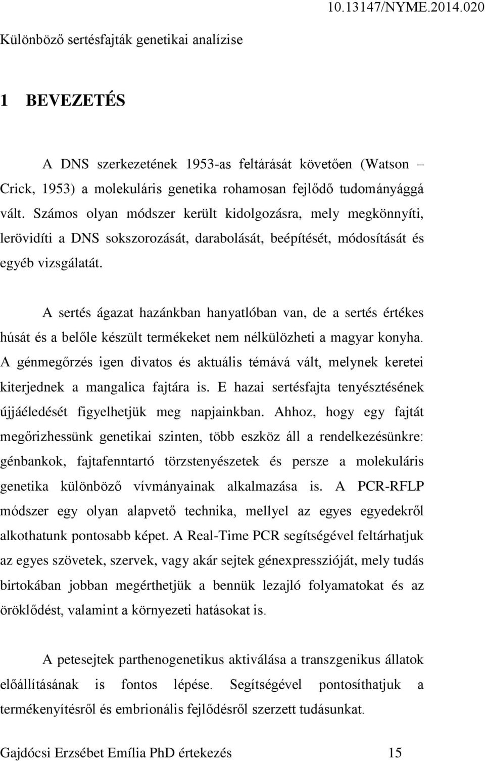 A sertés ágazat hazánkban hanyatlóban van, de a sertés értékes húsát és a belőle készült termékeket nem nélkülözheti a magyar konyha.