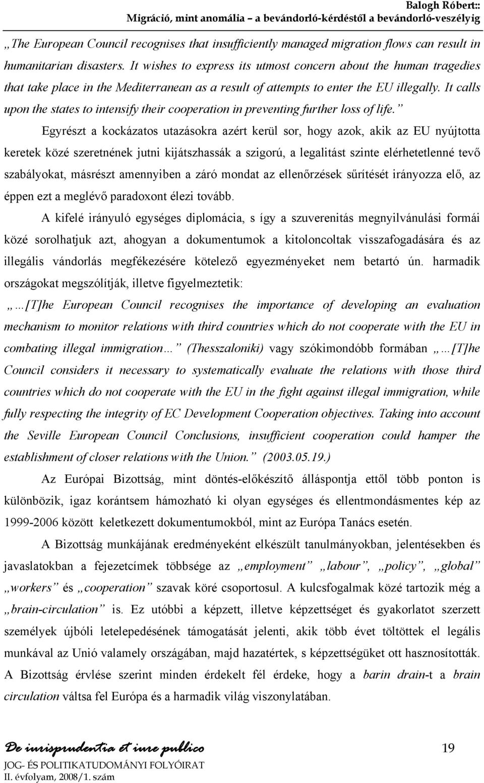 It calls upon the states to intensify their cooperation in preventing further loss of life.