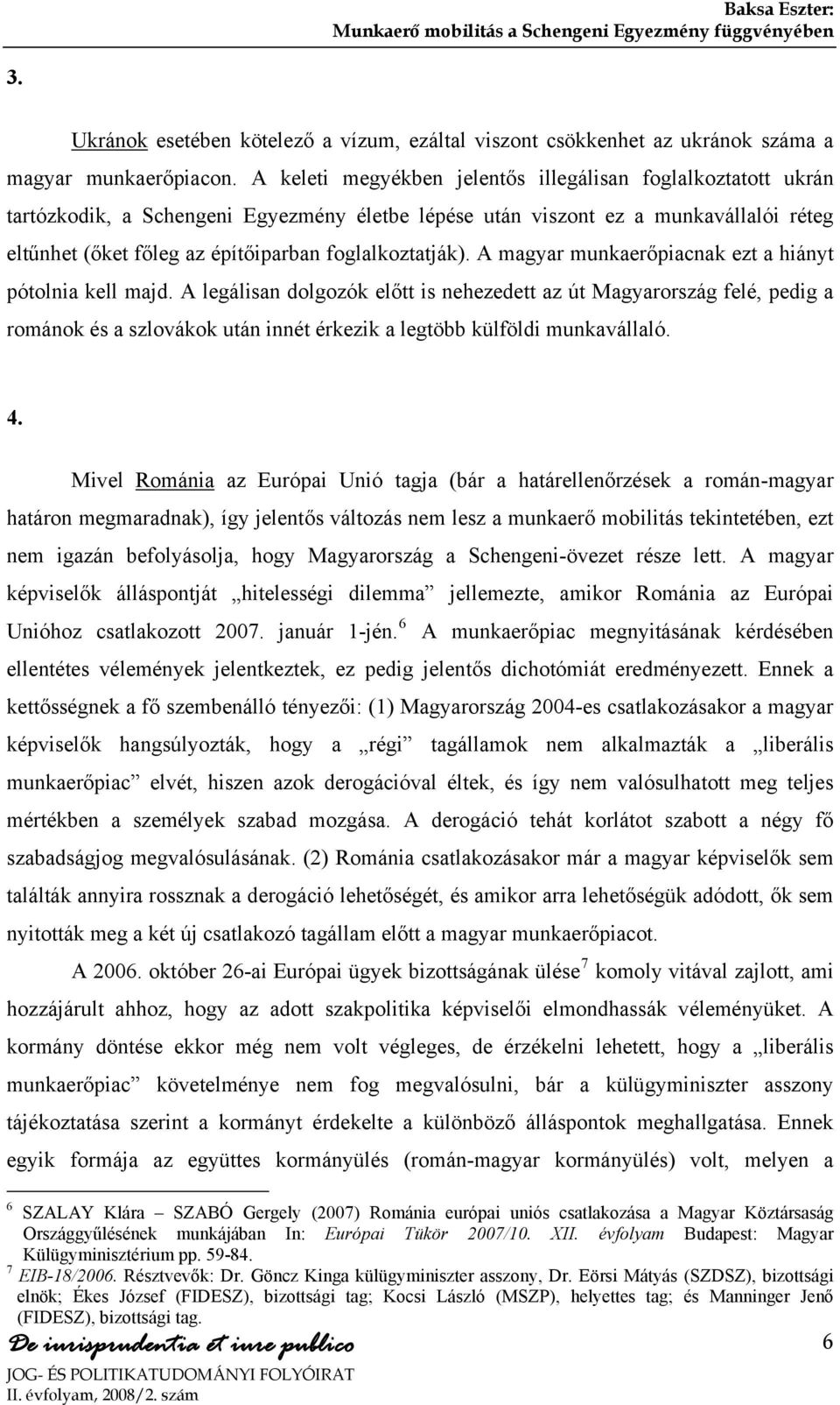 foglalkoztatják). A magyar munkaerőpiacnak ezt a hiányt pótolnia kell majd.