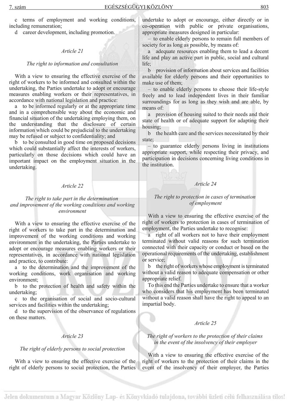 to adopt or encourage measures enabling workers or their representatives, in accordance with national legislation and practice: a to be informed regularly or at the appropriate time and in a