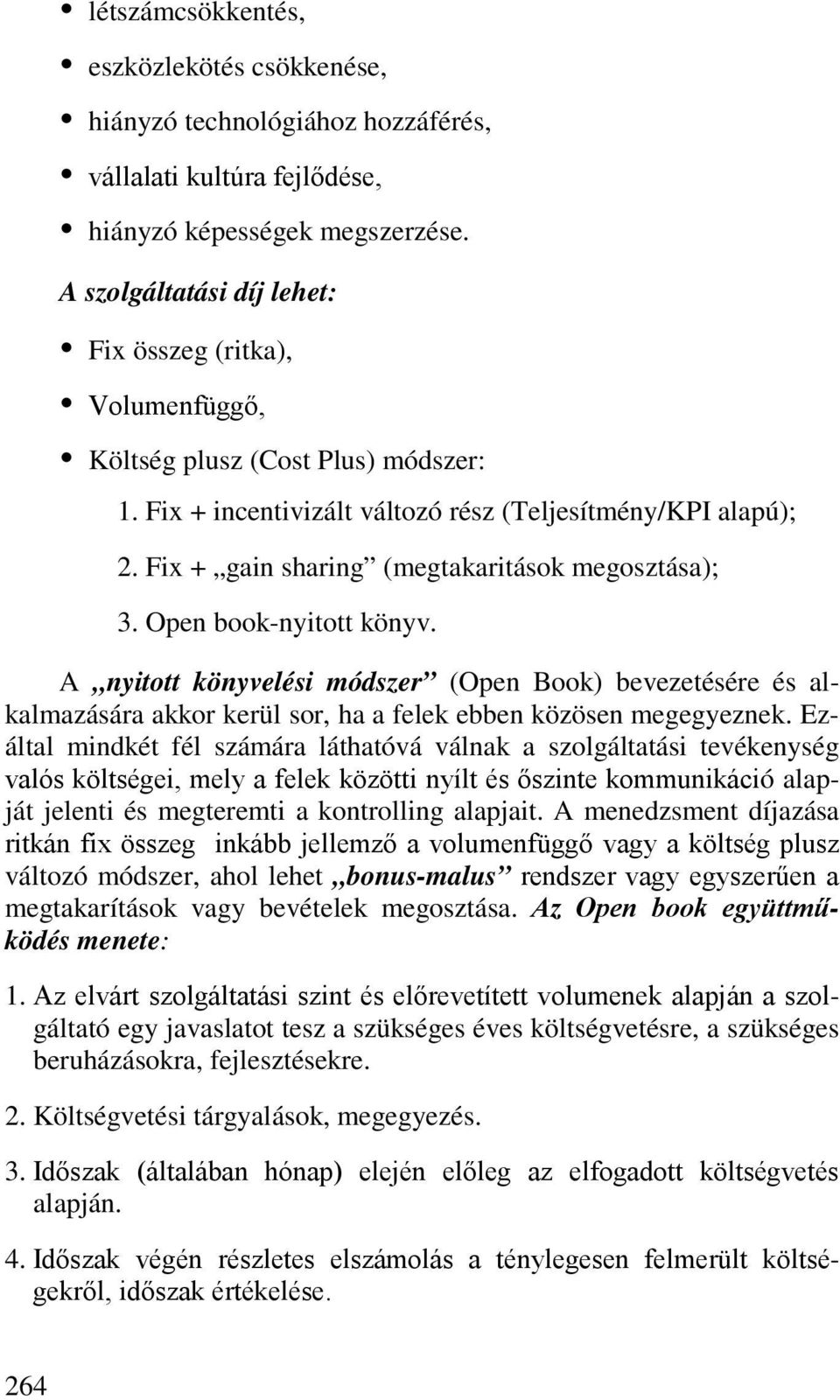 Fix + gain sharing (megtakaritások megosztása); 3. Open book-nyitott könyv.