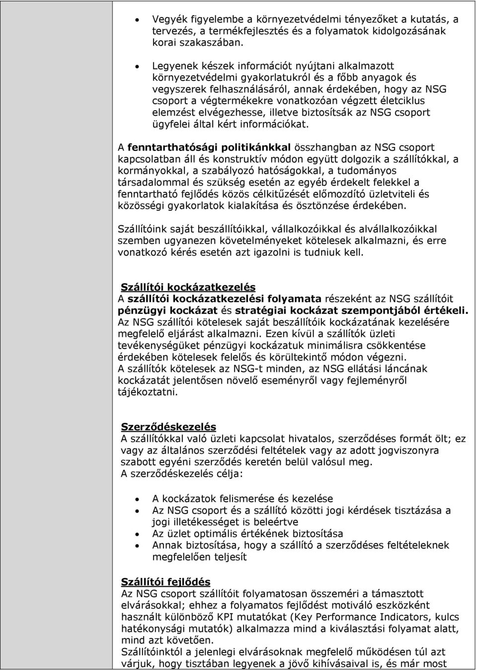 végzett életciklus elemzést elvégezhesse, illetve biztosítsák az NSG csoport ügyfelei által kért információkat.